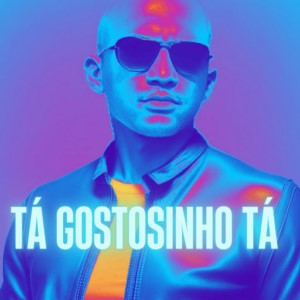 TÁ GOSTOSINHO TÁ